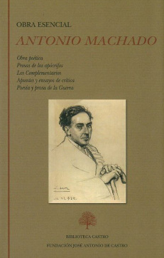 Antonio Machado. Obra Esencial