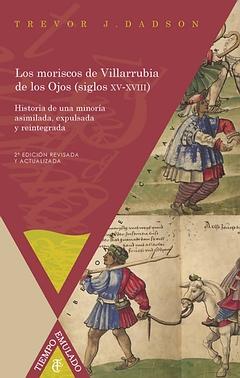 Los moriscos de Villarrubia de los Ojos (siglos XV-XVIII). 2ª Edición