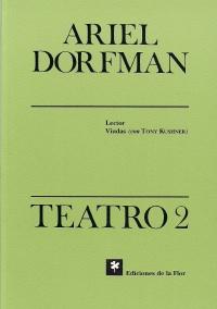 Ariel Dorfman. Teatro 2