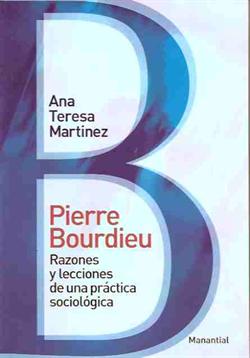 Pierre Bourdieu. Razones y lecciones de una práctica sociológica