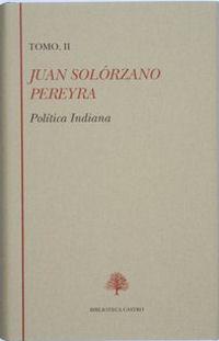Juan Solórzano Pereyra. Política Indiana (Tomo II)