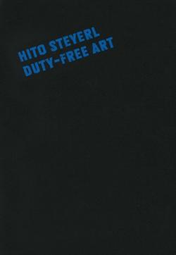 Hito Steyerl. Duty-free art (Bilingüe)