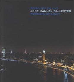 Jose Manuel Ballester. Bosques de luz. Forests of light