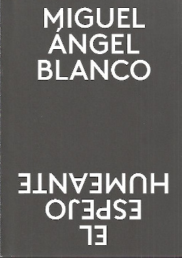 Miguel Ángel Blanco. El espejo humeante (bilingüe)