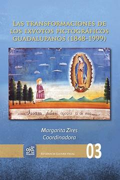 Las transformaciones de los exvotos pictograficos guadalupanos (1848-1999)