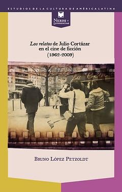 Los relatos de Julio Cortazar en el cine de ficcion (1962-2009)