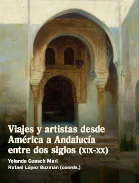 Viajes y artistas desde América a Andalucía entre dos siglos (XIX-XX)