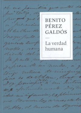 Benito Pérez Galdós. La verdad humana