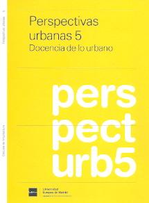 Perspectivas urbanas 5. Docencia de lo urbano