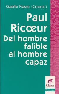 Paul Ricoeur: del hombre falible al hombre capaz