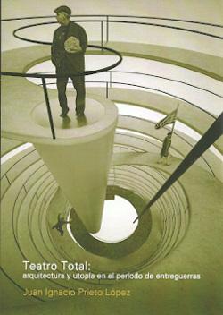 Teatro total: arquitectura y utopia en el periodo de entreguerras