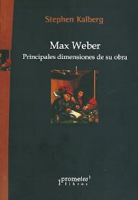Max Weber. Principales dimensiones de su obra