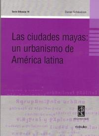 Las ciudades mayas: un urbanismo de América latina